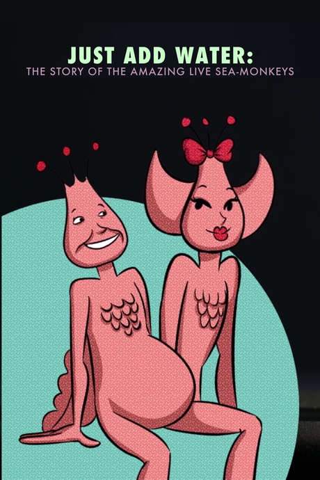 Just Add Water: The Story of the Amazing Live Sea-Monkeys